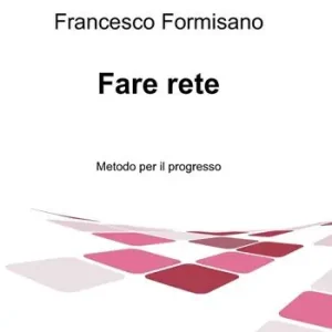 Fare rete. Metodo per il progresso Offerta Limitata