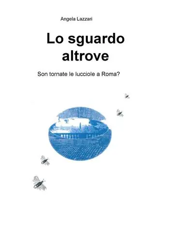Miglior Prezzo Lo sguardo altrove. Son tornate le lucciole a Roma?