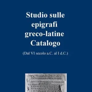 Offerta Lampo Studio sulle epigrafi greco-latine. Dal VI secolo a.C. al I d.C.. Vol. 2