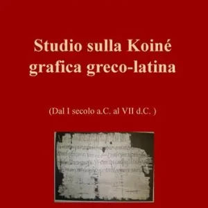 Consegna Rapida Studio sulla Koinè grafica greco-latina. Dal I secolo a.C. al VII d.C. Vol. 1