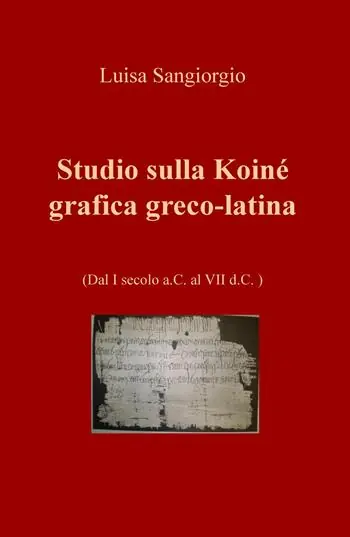 Consegna Rapida Studio sulla Koinè grafica greco-latina. Dal I secolo a.C. al VII d.C. Vol. 1