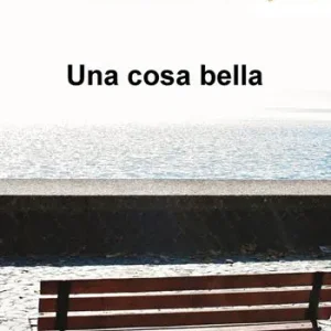 Una cosa bella Non Perdere