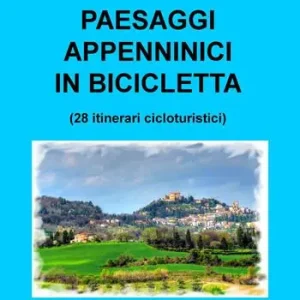 Paesaggi appenninici in bicicletta. 28 itinerari cicloturistici Offerta Lampo