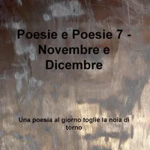 Poesie e poesie. Novembre e dicembre. Una poesia al giorno toglie la noia di torno. Vol. 7 Quantità Limitata