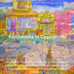 Promo Stagionale Psichedelia in opposition. Vol. 4 Progressive sinfonico e d‘avanguardia e rock progressivo e psichedelico/sinfonico. Progressive sinfonico e d‘avanguardia. A-N.