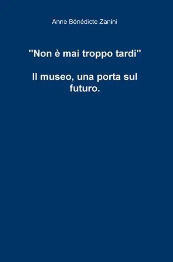 Non è mai troppo tardi. Il museo, una porta sul futuro Prezzo Di Fabbrica