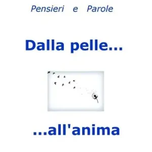 Offerta Del Giorno Dalla pelle... all‘anima. Pensieri & parole