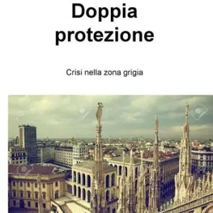 Doppia protezione. Crisi nella zona grigia Di Tendenza