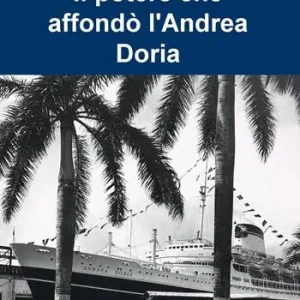 Il potere che affondò l‘Andrea Doria Soddisfatti O Rimborsati