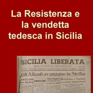 Offerta Limitata La resistenza e la vendetta tedesca in Sicilia