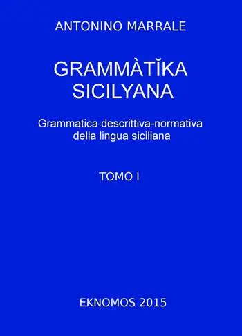 Grammatika sicilyana. Grammatica descrittiva-normativa della lingua siciliana. Vol. 1 Nuovo Arrivo