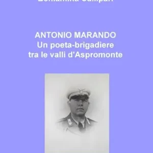 Antonio Marando. Un poeta-brigadiere tra le valli d‘Aspromonte Prezzo Di Fabbrica