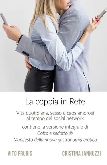 Scelto Dai Clienti La coppia in rete. Vita quotidiana, sesso e caos amorosi al tempo dei social network