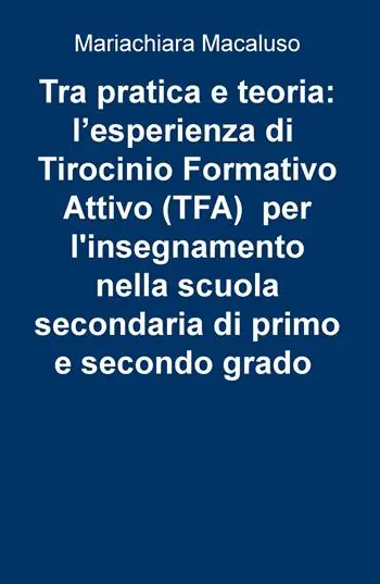 Tra pratica e teoria l‘esperienza di tirocinio formativo attivo (TFA) per l‘insegnamento nella scuola secondaria di primo e secondo grado Ultima Occasione