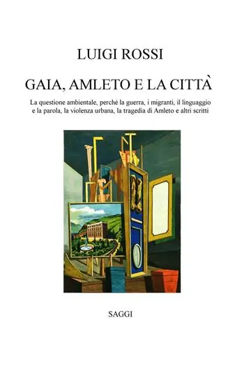 Gaia, Amleto e la città. La questione ambientale, perché la guerra, i migranti, la violenza urbana, la tragedia di Amleto e altri scritti Prezzo Scontato