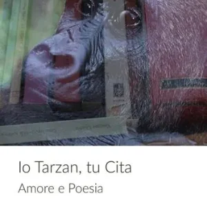 Compra Online Io Tarzan, tu Cita. Amore e poesia