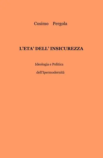 L‘ età dell‘insicurezza. Ideologia e politica dell‘ipermodernità Ultima Occasione