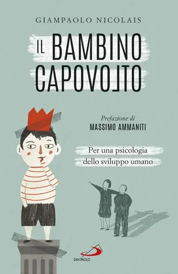 Non Perdere Il bambino capovolto. Per una psicologia dello sviluppo umano