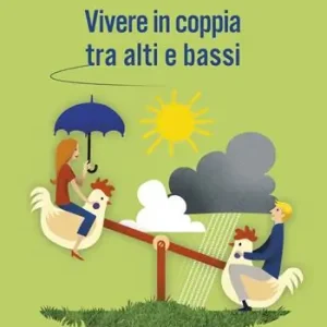 Esclusivo Vivere in coppia tra alti e bassi. Senza perdere di vista la meta