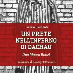 Direttamente Dal Produttore Un prete nell‘inferno di Dachau. Don Mauro Bonzi