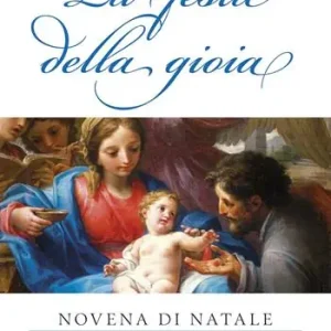 La festa della gioia. Novena di Natale meditata con i Papi Promozione