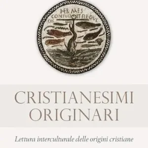 Cristianesimi originari. Lettura interculturale delle origini cristiane Reso Gratuito