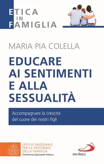 Educare ai sentimenti e alla sessualità. Accompagnare la crescita del cuore dei nostri figli Offerta Speciale