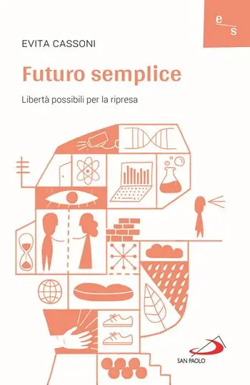 Futuro semplice. Libertà possibili per la ripresa Esclusivo