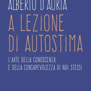 Ultimissimo Modello A lezione di autostima. L‘arte della conoscenza e della consapevolezza di noi stessi
