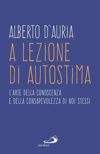 Ultimissimo Modello A lezione di autostima. L‘arte della conoscenza e della consapevolezza di noi stessi