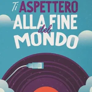 Spedito Oggi Ti aspetterò alla fine del mondo