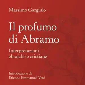 Il profumo di Abramo. Interpretazioni ebraiche e cristiane Prezzo Scontato