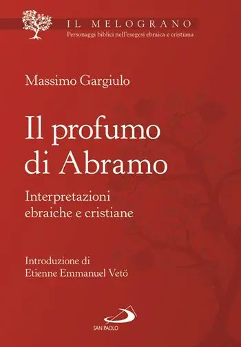 Il profumo di Abramo. Interpretazioni ebraiche e cristiane Prezzo Scontato