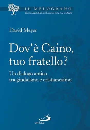 Dov‘è Caino, tuo fratello? Un dialogo antico tra giudaismo e cristianesimo Pagamento Sicuro
