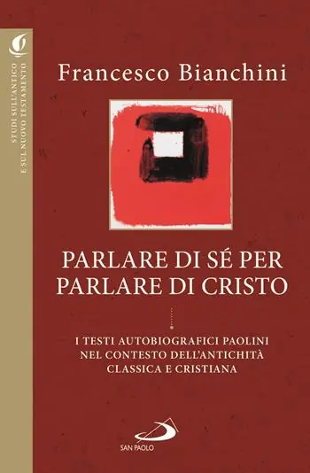 Parlare di sé per parlare di Cristo. I testi autobiografici paolini nel contesto dell‘antichità classica e cristiana Quantità Limitata