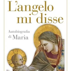 Bestseller L‘angelo mi disse. Autobiografia di Maria