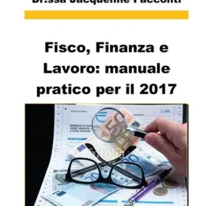 Professionale Fisco, finanza e lavoro manuale pratico per il 2017