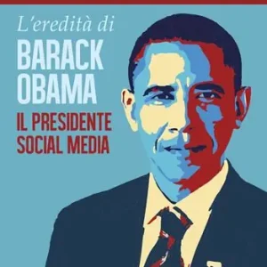 Subito Disponibile L‘ eredità di Barack Obama. Il presidente social media