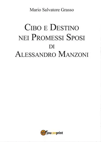 Cibo e destino nei Promessi Sposi di Alessandro Manzoni Promozione Esclusiva