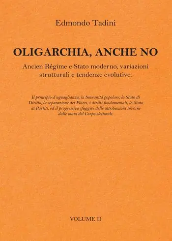 Oligarchia, anche no. Ancien Régime e Stato moderno, variazioni strutturali e tendenze evolutive. Vol. 2 Direttamente Dal Produttore
