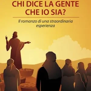 Chi dice la gente che io sia? Il romanzo di una straordinaria esperienza Compra Online