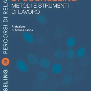 I fondamentali del counseling. Le basi teoriche e metodologiche del processo Promozione