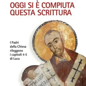 Esclusivo Oggi si è compiuta questa Scrittura. I Padri della Chiesa rileggono i capitoli 4-5 di Luca