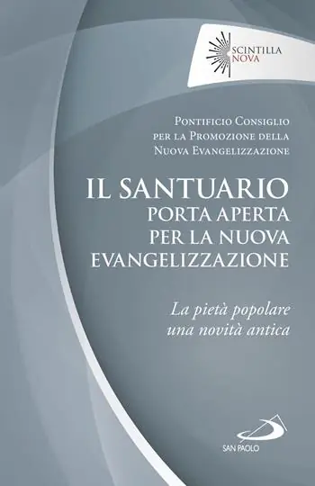 Il santuario porta aperta per la nuova evangelizzazione. La pietà popolare una novità antica Ordina Subito