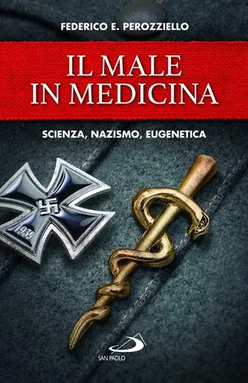 Saldi Il male in medicina. Scienza, nazismo, eugenetica