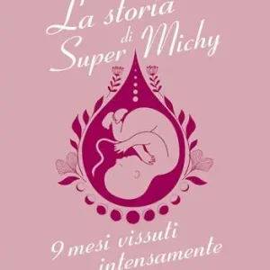 Compra Online La storia di super Michy. 9 mesi vissuti intensamente