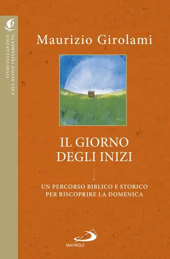 Il giorno degli inizi. Un percorso biblico e storico per riscoprire la domenica Vendita Finale