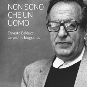 A Buon Prezzo Non sono che un uomo. Ernesto Balducci. Un profilo biografico