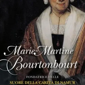Marie-Martine Bourtonbour. Fondatrice delle suore della Carità di Namur Offerta Lampo