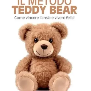 Ultimissimo Modello Il metodo Teddy Bear. Come vincere l‘ansia e vivere felici